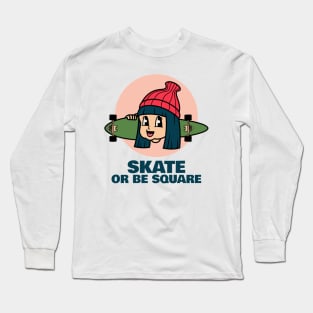 Skate or be square Skating Long Sleeve T-Shirt